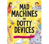 Mad Machines and Dotty Devices (Gruesome) (Creative Activities): Mind-boggling Inventions!