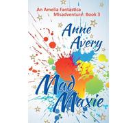 Mad Maxie: 3 (Amelia Fantastica Misadventure)
