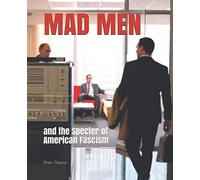 Mad Men: and the Specter of American Fascism