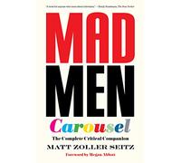 Mad Men Carousel (Paperback Edition): The Complete Critical Companion