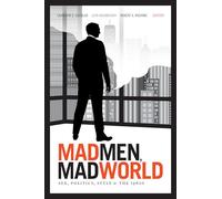Mad Men, Mad World: Sex, Politics, Style, and the 1960s