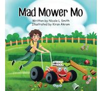 Mad Mower Mo: A fun, rhyming story about Mo, the racing lawn mower, as he causes chaos as he races for his best mow time yet!