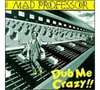 Mad Professor - Dub Me Crazy