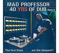 Mad Professor - The First Dubs Are the Deepest - 40 Years of Dub 2