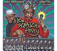 Mad Professor & The Robotiks feat. Lee "Scratch" Perry - Black Ark Classics in Dub
