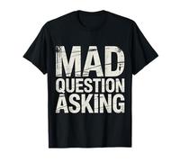 Mad Question Asking Curious Introvert Smart Sarcasm ------ T-Shirt
