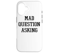 Mad Question Asking Funny Inquisitive Curiosity Case for iPhone 16