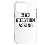 Mad Question Asking Funny Inquisitive Curiosity Case for iPhone 16 Pro Max