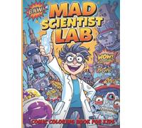Mad Scientist Lab - Comic Coloring Book for Kids: Funny Experiments, Crazy Robots & Exploding Potions • Action-Packed Comic Coloring Book for Ages 4-12