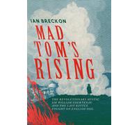 Mad Tom's Rising : The Revolutionary Mystic Sir William Courtenay and the Last Battle Fought on English Soil