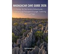 MADAGASCAR CAVE GUIDE 2026: Tsingy de Bemaraha Adventures, Underground Passages & Jungle Trekking Survival Tips (The World Explorer Series)
