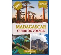 MADAGASCAR GUIDE DE VOYAGE 2026: Adoptez l'esprit d'exploration à travers une culture riche, une cuisine unique et une faune époustouflante