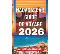 MADAGASCAR GUIDE DE VOYAGE 2026: « Île aux merveilles uniques : découvrez le terrain de jeu de la nature »
