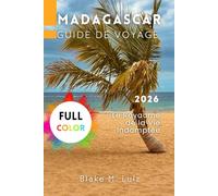 Madagascar Guide de Voyage 2026: Le Royaume de la Vie Indomptée