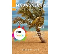Madagascar Guide de Voyage 2026: Le Royaume de la Vie Indomptée