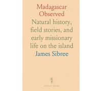 Madagascar Observed: Natural history, field stories, and early missionary life on the island