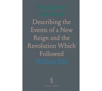 Madagascar Revisited: Describing the Events of a New Reign and the Revolution Which Followed