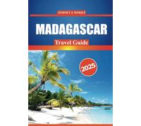 Madagascar Travel Guide 2025: Essential Tips, Local Insights, Wildlife, and Must-See Spots for an Authentic Island Experience