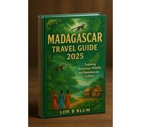 Madagascar Travel Guide 2025: Exploring Rainforest Wildlife and Betsimisaraka Culture