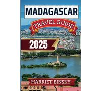 Madagascar Travel Guide 2025: Insider Ultimate Guide with Everything You Need to Know Before You Go Including Things To Do, Cultural Heritage, Top destinations, Hidden Gems and Cuisine.