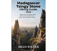 MADAGASCAR TSINGY STONE FOREST HIKING GUIDE 2026: Explore the Razor-Sharp Tsingy de Bemaraha, Hidden Trails, Safety Tips & Adventure Routes: 113 (TRAILBLAZERS SERIES)