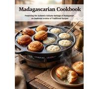 Madagascarian Cookbook: Preserving the Authentic Culinary Heritage of Madagascar: An Unaltered Archive of Traditional Recipes