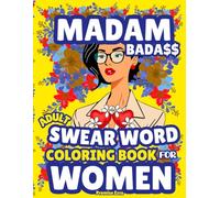 Madam Bada$$-Swear Word Coloring Book for Women: Adult Cuss Words for Stress Relief, Motivation, Anxiety Therapy, Relaxation | Nasty Funny Insults & Curses | Rude Humor