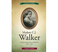 Madam C.J. Walker: Inventor, Entrepreneur, Millionaire: Volume 1 (A Notable Life Series)