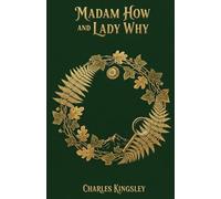 Madam How and Lady Why: First Lessons in Earth Lore for Children
