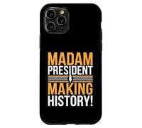 Madam President Making History Presidential Election Case for iPhone 11 Pro