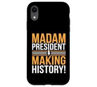 Madam President Making History Presidential Election Case for iPhone XR