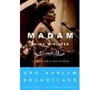 MADAM PRIME MINISTER: A Life in Power and Politics