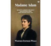 Madame Adam (Juliette Lambert), The Great Frenchwoman From Louis Philippe Until 1917