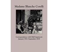 Madame Blanche Corelli: Correspondence with Hall Lippincott January 1931-September 1939