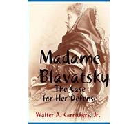 Madame Blavatsky: The Case for Her Defense Against the Hodgson-Coulomb Attack