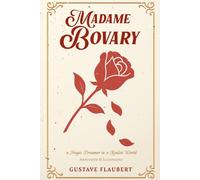 Madame Bovary: A Tragic Dreamer in a Realist World - Annotated and Illustrated