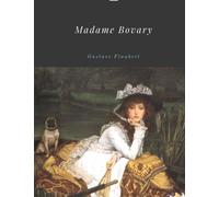 Madame Bovary by Gustave Flaubert Unabridged 1857 Original Version