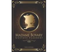 Madame Bovary - Gustave Flaubert - Texte intégral: Édition illustrée | 329 pages Format 15,24 cm x 22,86 cm