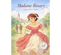 Madame Bovary: Les Classiques en Culottes Courtes - Grandes histoires pour petites oreilles