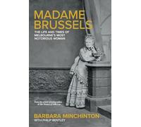 Madame Brussels: The Life and Times of Melbourne's Most Notorious Woman