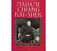 Madame Chiang Kai-shek: China's Eternal First Lady