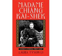 Madame Chiang Kai-shek: China's Eternal First Lady