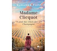 Susanne Popp Madame Clicquot und das Glück der Champagne: Roman (Paperback)