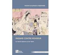 Madame contre Monsieur: Le récit du divorce au XIXe siècle