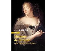 Madame de Sévigné: Ou la chance d’être femme