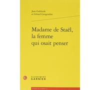 Madame de Stael, La Femme Qui Osait Penser: 52 (L'Europe Des Lumieres)