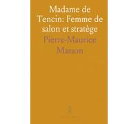 Madame de Tencin: Femme de salon et stratège: Du couvent aux cercles parisiens, parcours et influence d’une figure du XVIIIe siècle
