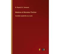 Madame et Monsieur Pinchon: Comédie-vaudeville en un acte