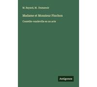 Madame et Monsieur Pinchon: Comédie-vaudeville en un acte