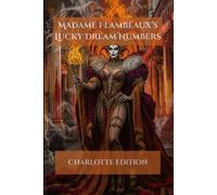 Madame Flambeaux's Lucky Dream Numbers: Charoltte